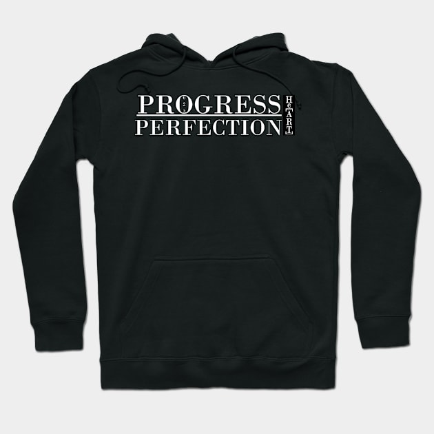 Progress over Perfection by He[ART] Movement Hoodie by HRTMVMNT623